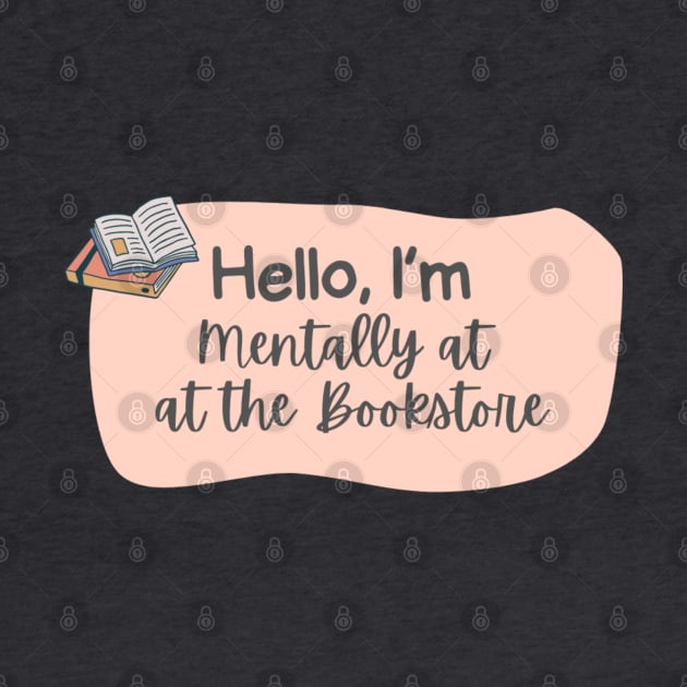 Hello, I’m Mentally at the Bookstore by ninistreasuretrove